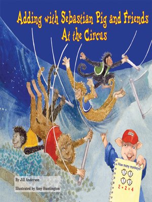 cover image of Adding with Sebastian Pig and Friends At the Circus